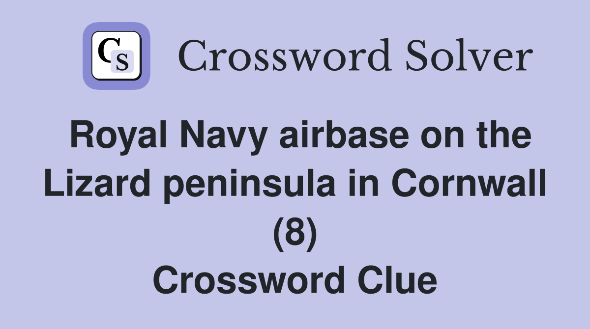 Royal Navy airbase on the Lizard peninsula in Cornwall (8) - Crossword